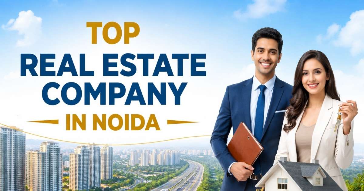 Top Real Estate Company in Noida